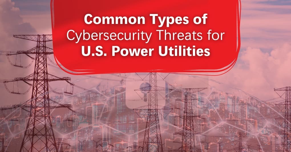 Types of cybersecurity threats for US power utililties